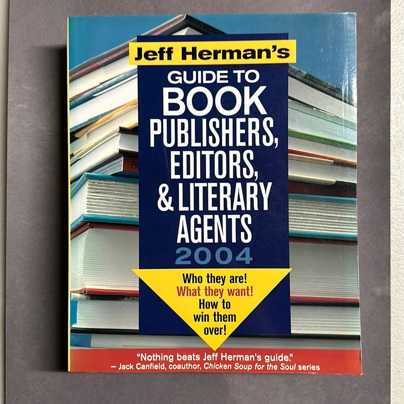 Jeff Herman's Guide to Book Publishers, Editors and Literary Agents 2004