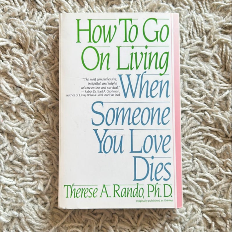 How to Go on Living When Someone You Love Dies