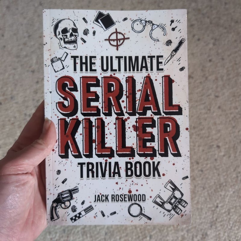 The Ultimate Serial Killer Trivia Book