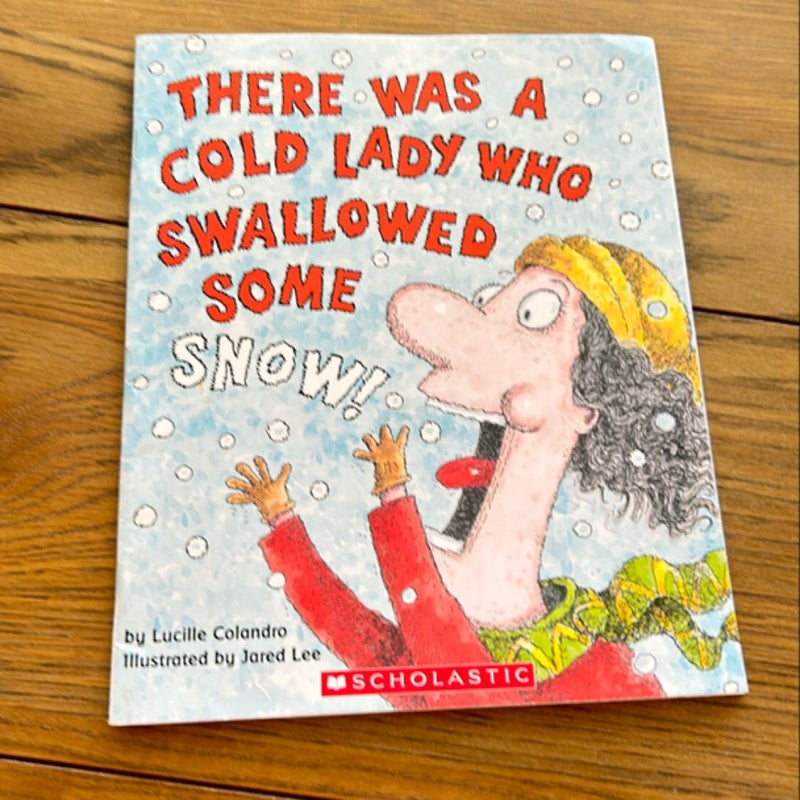 There Was a Cold Lady Who Swallowed Some Snow!