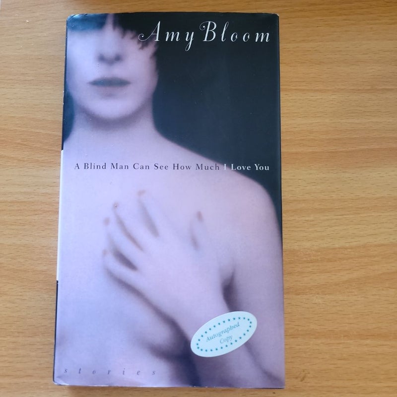 A Blind Man Can See How Much I Love You (AUTOGRAPHED 2000 First Edition)