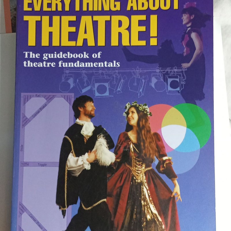 Everything about Theatre! (First Edition)