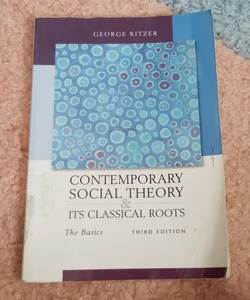 Contemporary Social Theory & It's Classical Roots