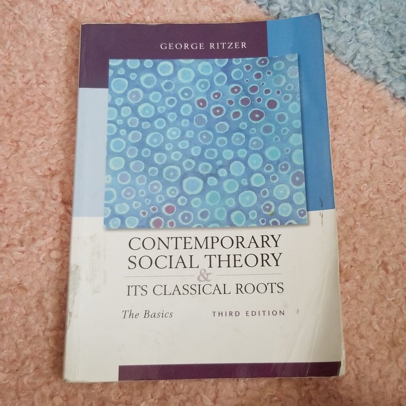 Contemporary Social Theory & It's Classical Roots