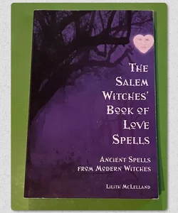 The Salem Witches' Book of Love Spells