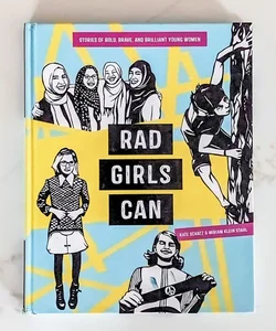 Rad Girls Can: Stories of Bold, Brave, and Brilliant Young Women