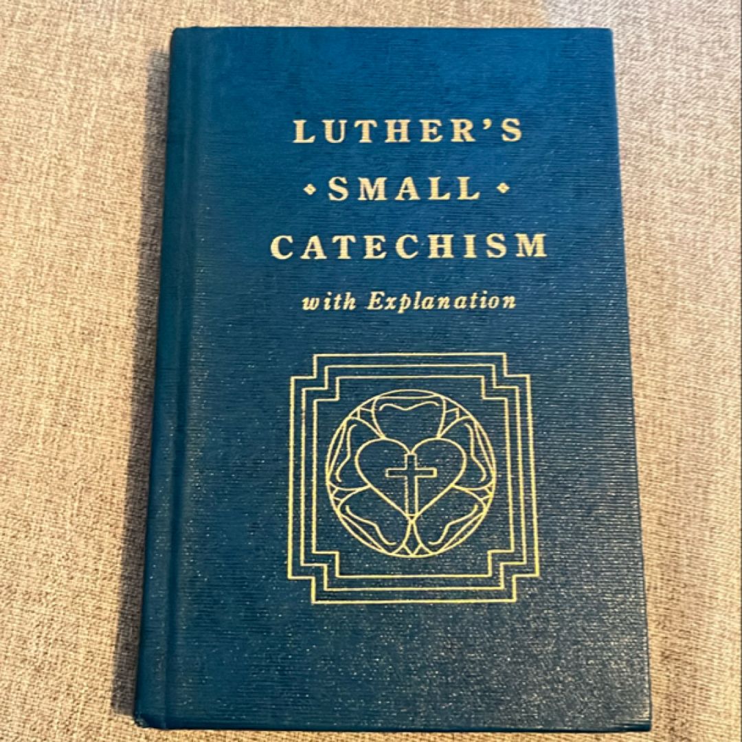Luther's Small Catechism With Explanation – 1991 Hardcover Edition By Martin Luther