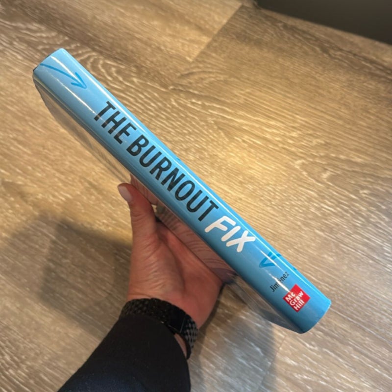 The Burnout Fix: Overcome Overwhelm, Beat Busy, and Sustain Success in the New World of Work