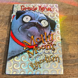 Molly Moon's Incredible Book of Hypnotism