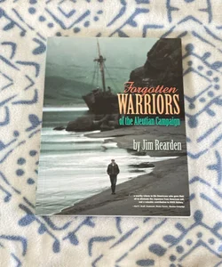 Forgotten Warriors of the Aleutian Campaign