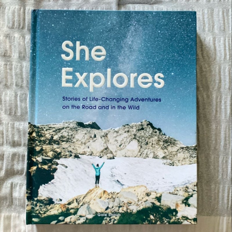 She Explores: Stories of Life-Changing Adventures on the Road and in the Wild (Solo Travel Guides, Travel Essays, Women Hiking Books)