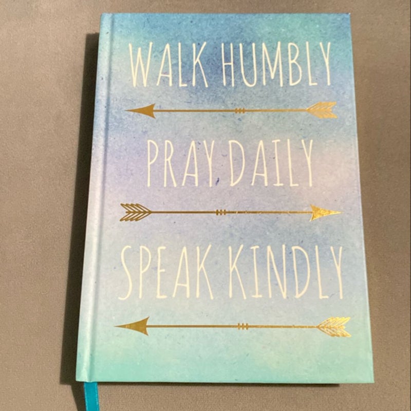 Walk Humbly Pray Daily Speak Kindly Journal