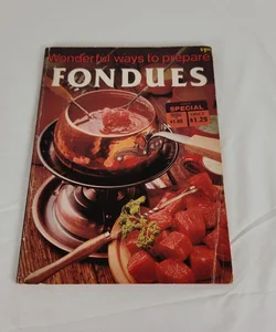 Wonderful Ways to Prepare Fondues