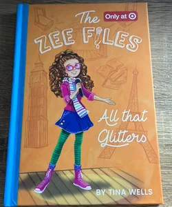 The Zee Files-All That Glitter book two