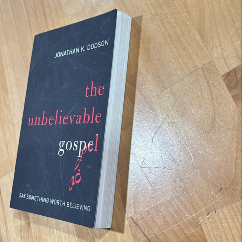 The Unbelievable Gospel