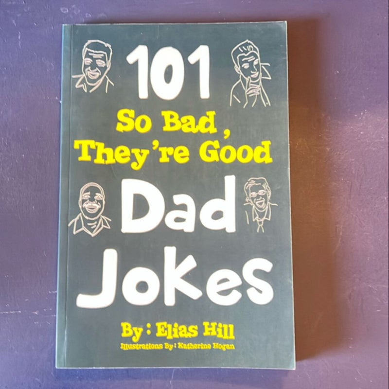 101 So Bad, They're Good Dad Jokes