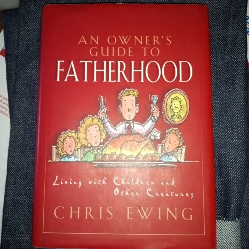 An Owner's Guide to Fatherhood