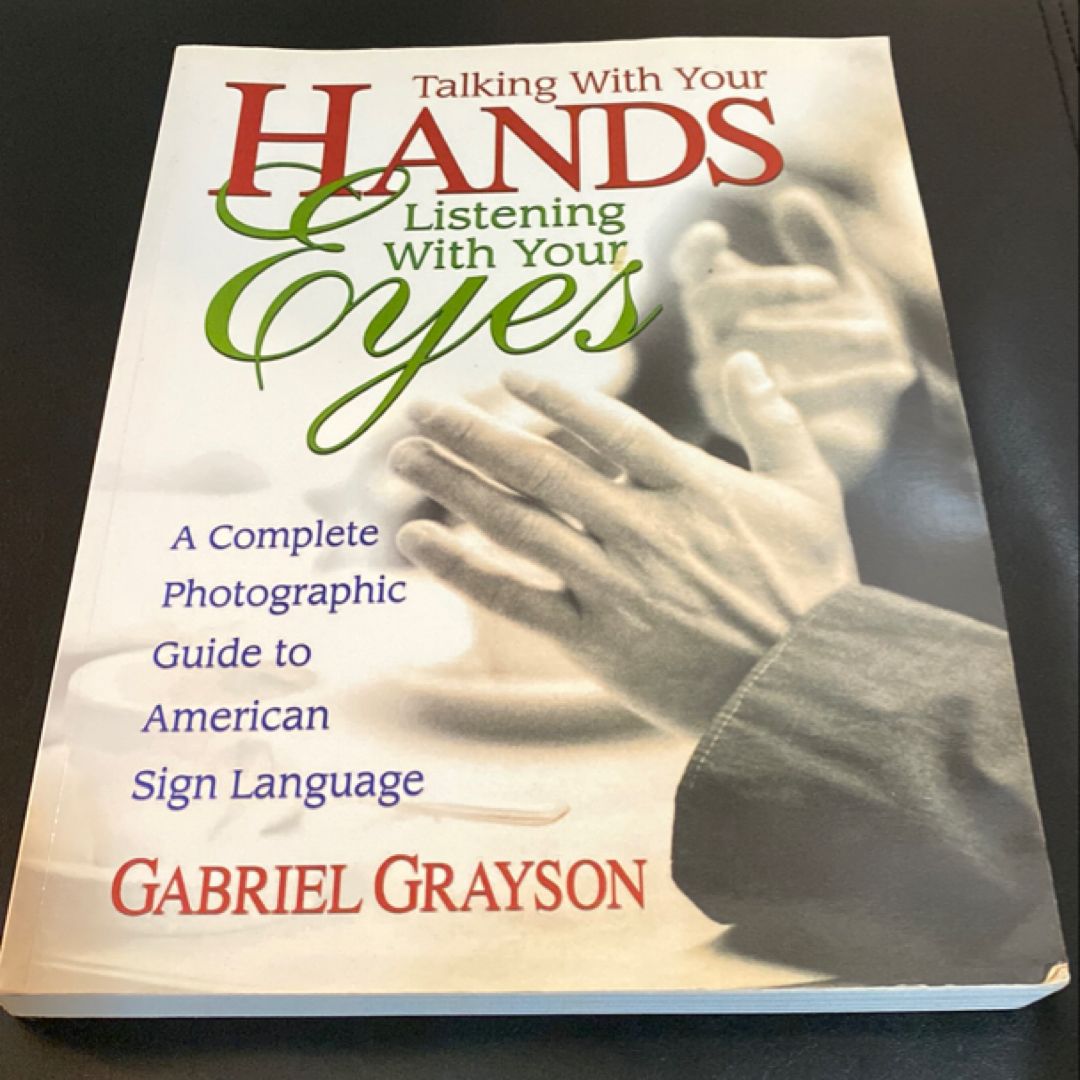 Talking with Your Hands, Listening with Your Eyes