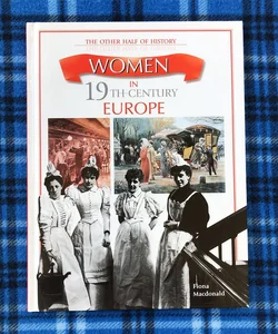 Women in 19th Century Europe (Other Half of History)