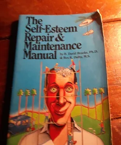The Self-Esteem Repair and Maintenance Manual