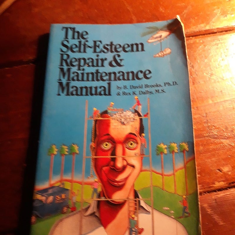 The Self-Esteem Repair and Maintenance Manual