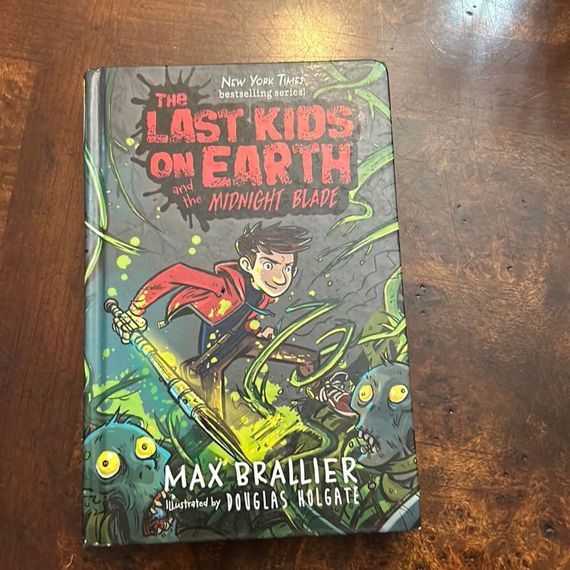 The Last Kids On Earth and the Midnight Blade (First Edition)