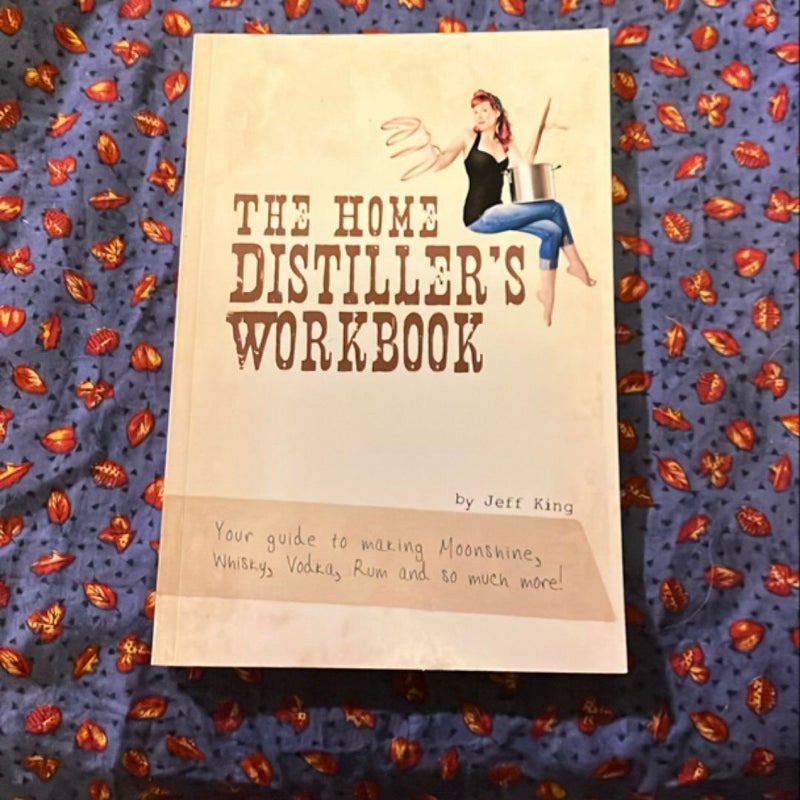 The Home Distiller's Workbook