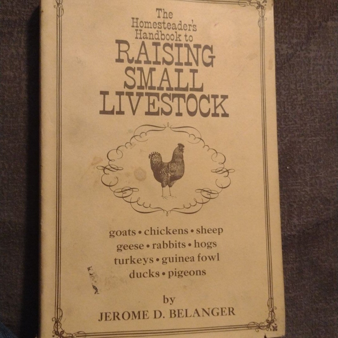 The Homesteader's Handbook to Raising Small Livestock