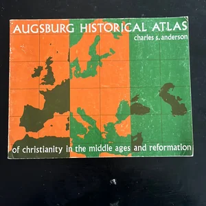 Augsburg Historical Atlas of Christianity in the Middle Ages and Reformation