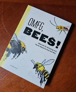 Omfg, Bees!