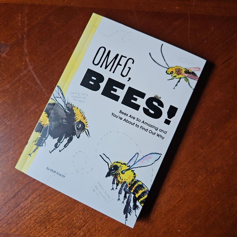 Omfg, Bees!