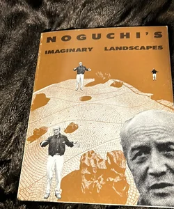 Noguchi’s Imaginary Landscapes
