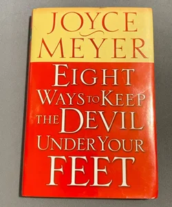 Eight Ways to Keep the Devil Under Your Feet