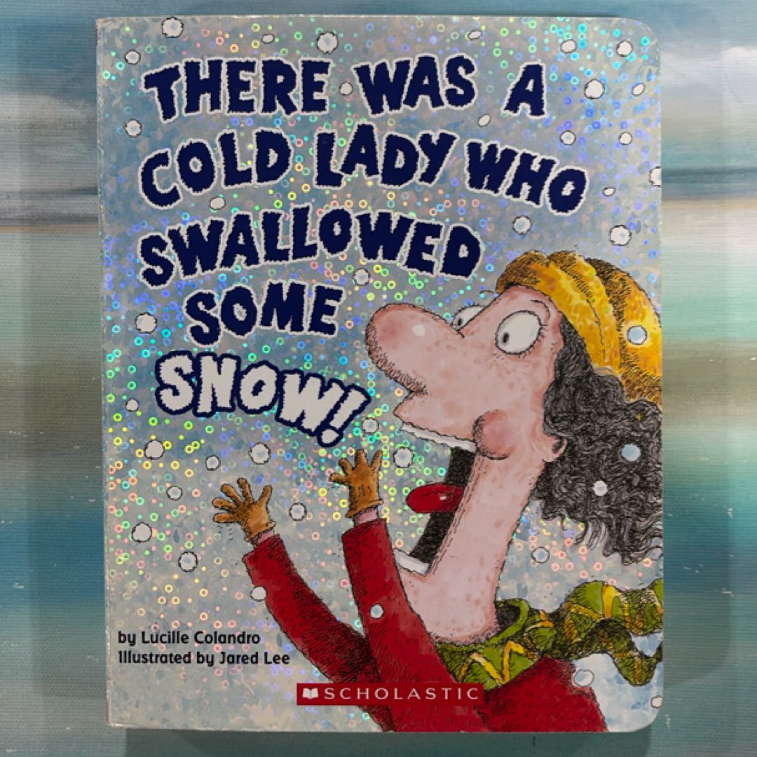 There Was a Cold Lady Who Swallowed Some Snow!