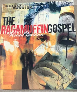 The Ragamuffin Gospel Visual Edition
