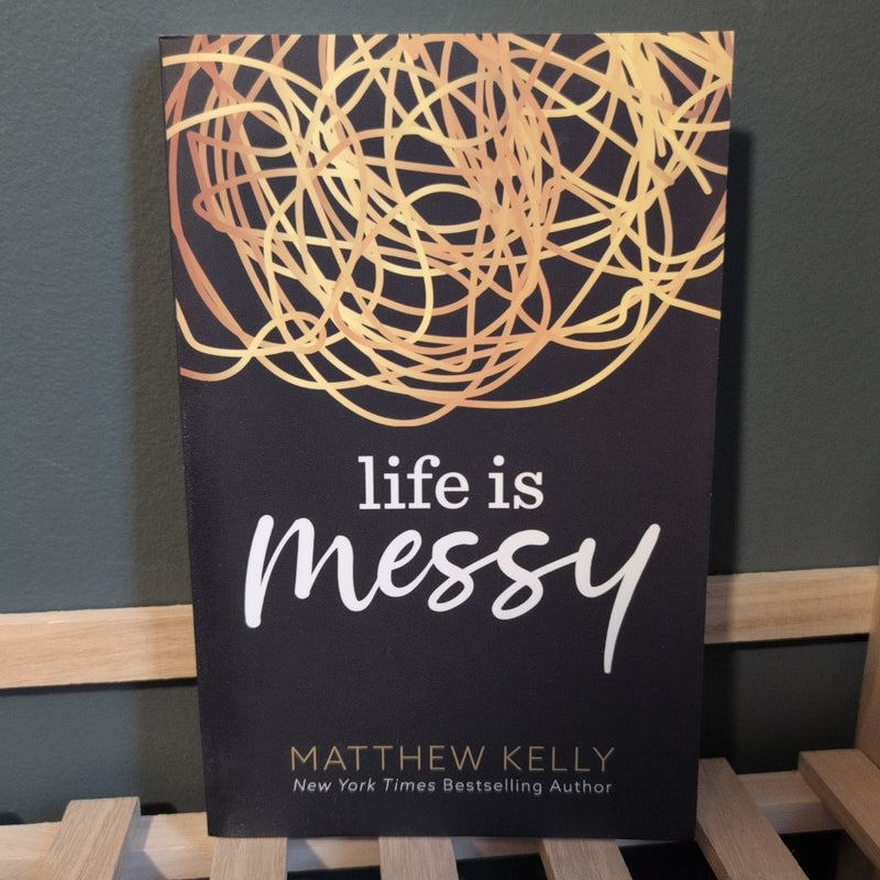 Life Is Messy
