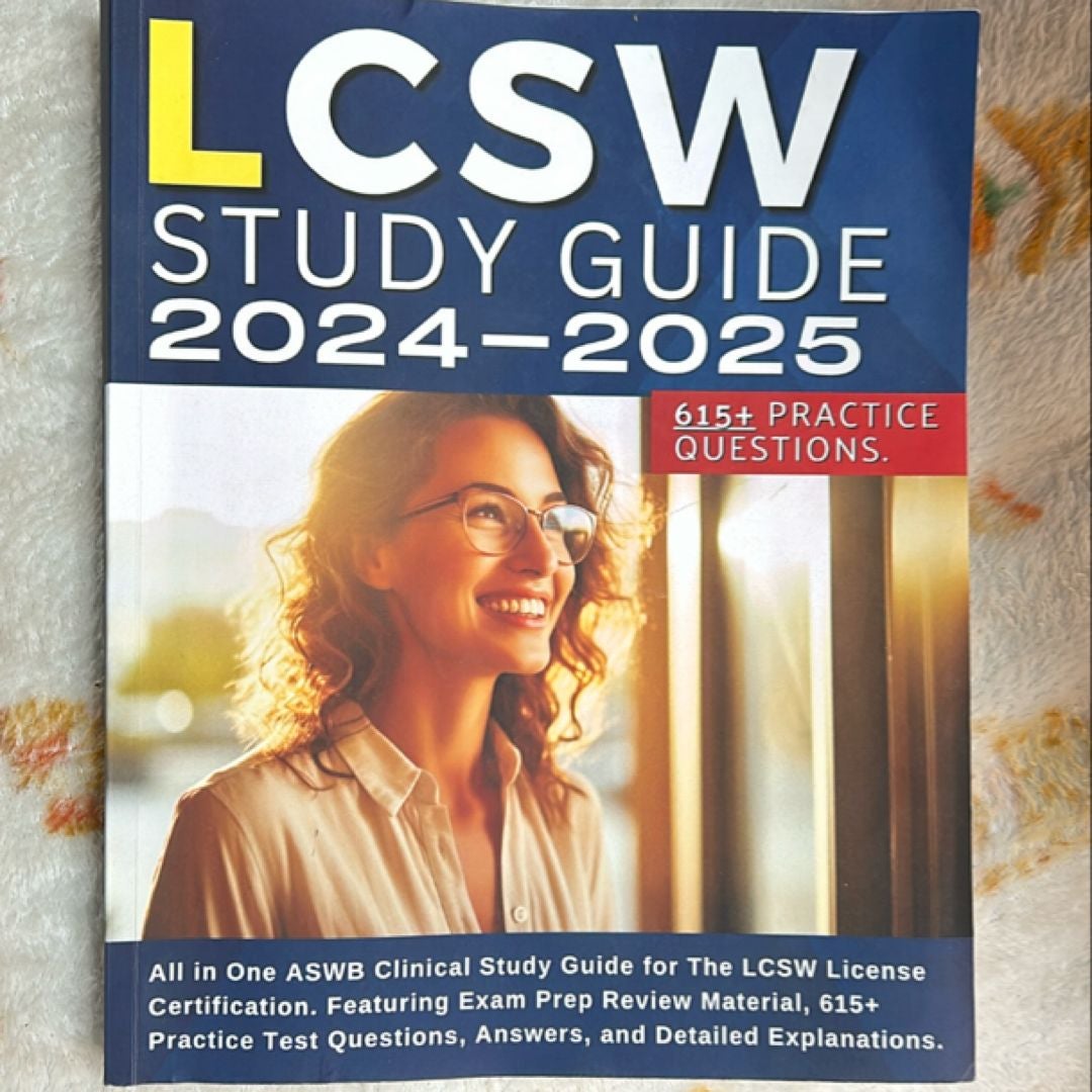 LCSW Study Guide 2024-2025: All in One ASWB Clinical Study Guide for the LCSW License Certification. Featuring Exam Prep Review Material, 615+ Practice Test Questions, Answers, and Detailed Explanations