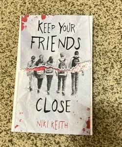 Keep Your Friends Close