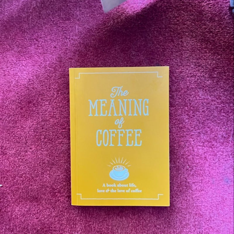 The Meaning of Coffee