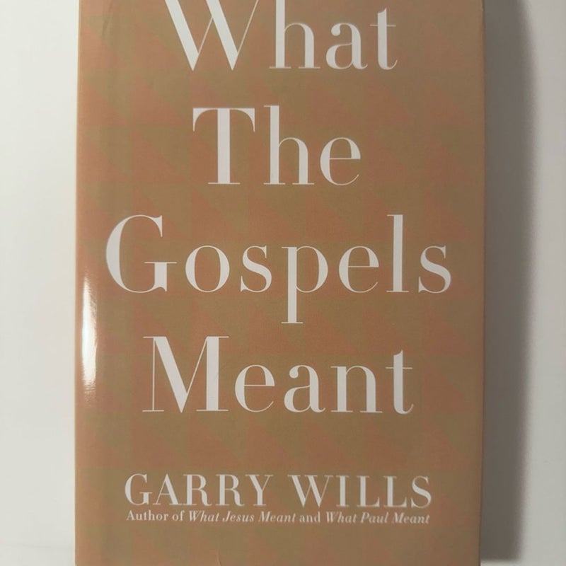 What the Gospels Meant by Garry Wills (2008, UK-Trade Paper)