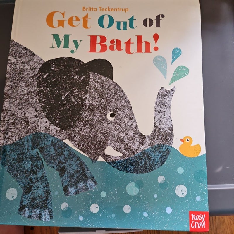 Get Out of My Bath!