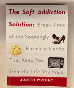 The Soft Addiction Solution