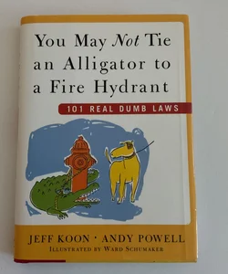 You May Not Tie an Alligator to a Fire Hydrant