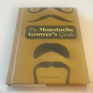 The Moustache Grower's Guide