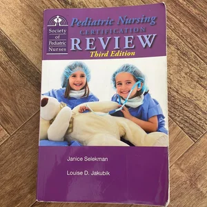 Pediatric Nursing Certification Review Third Edition