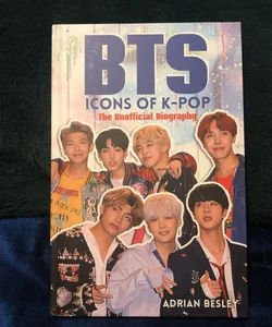 BTS Icons of K-Pop: The Unofficial Biography 
