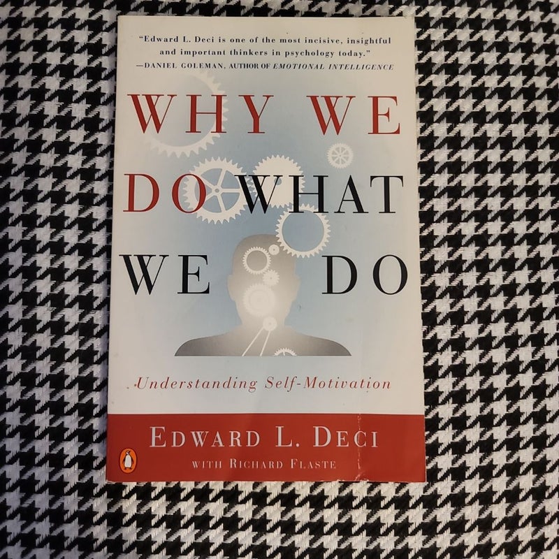 Why We Do What We Do
