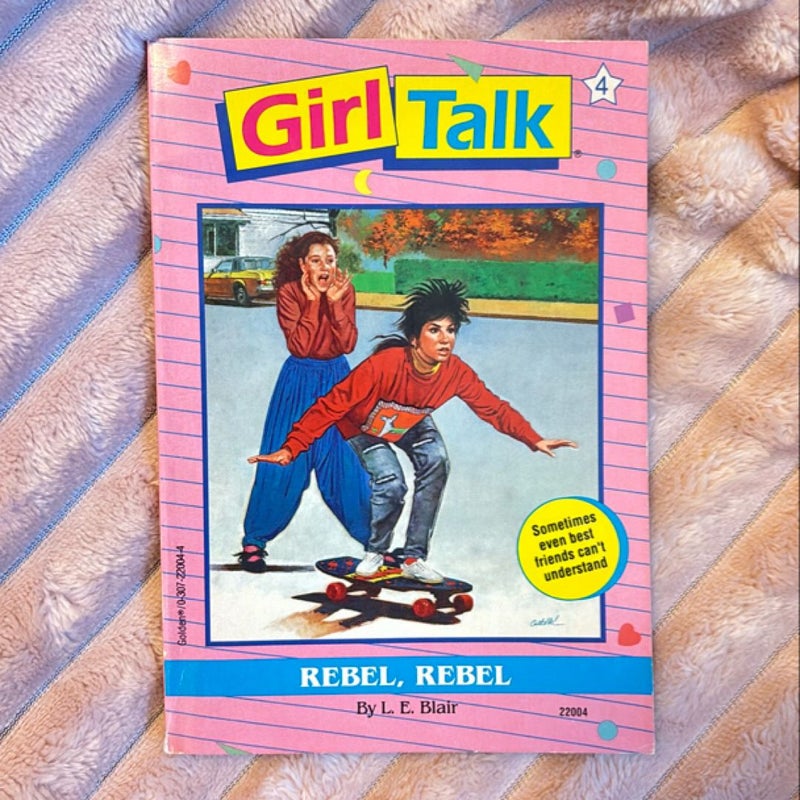 Girl Talk: Rebel, Rebel 