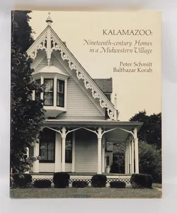 Kalamazoo: Nineteenth-century Homes in a Midwestern Village 
