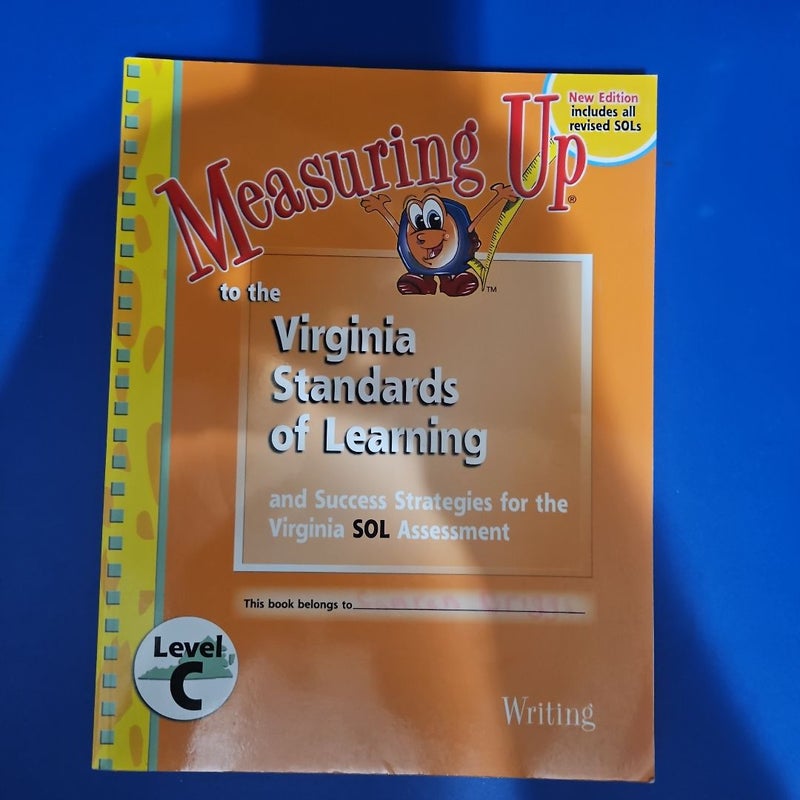 Measuring Up to the Virginia Standards of Learning and Success Strategies for the Virginia SOL Assessment